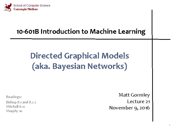 School of Computer Science 10 -601 B Introduction to Machine Learning Directed Graphical Models