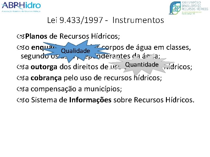 Lei 9. 433/1997 - Instrumentos Planos de Recursos Hídricos; o enquadramento Qualidadedos corpos de