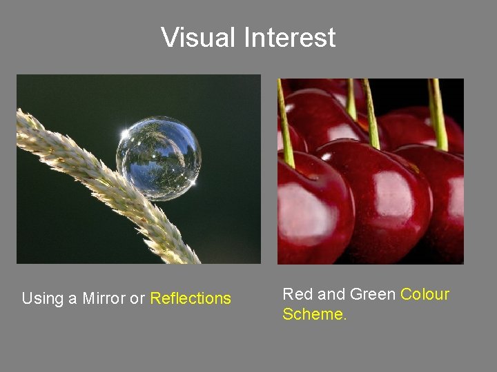 Visual Interest Using a Mirror or Reflections Red and Green Colour Scheme. 