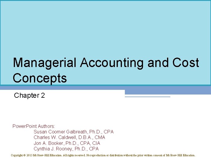 Managerial Accounting and Cost Concepts Chapter 2 Power. Point Authors: Susan Coomer Galbreath, Ph.