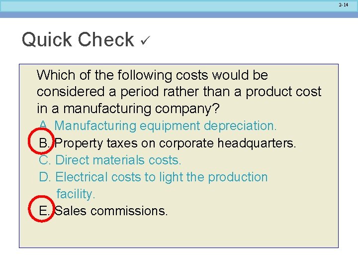 2 -14 Quick Check Which of the following costs would be considered a period