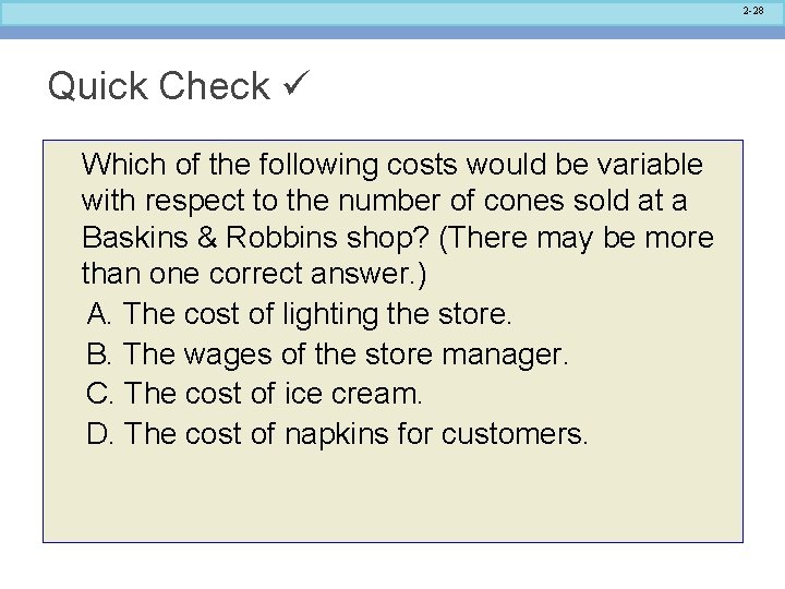 2 -28 Quick Check Which of the following costs would be variable with respect