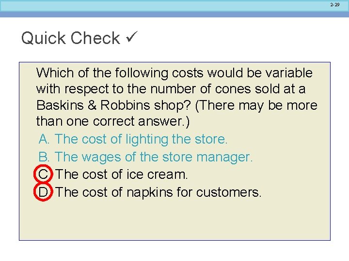 2 -29 Quick Check Which of the following costs would be variable with respect