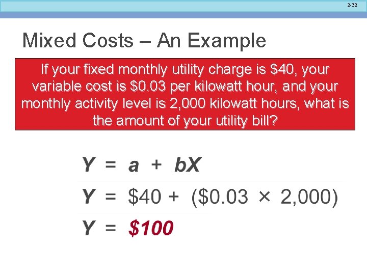 2 -32 Mixed Costs – An Example If your fixed monthly utility charge is