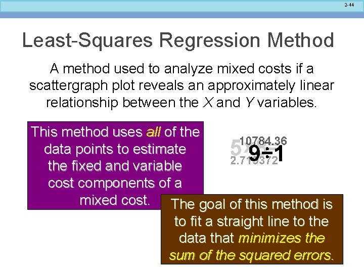 2 -44 Least-Squares Regression Method A method used to analyze mixed costs if a