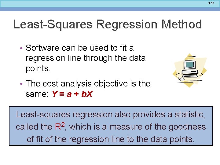 2 -45 Least-Squares Regression Method • Software can be used to fit a regression