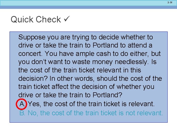 2 -56 Quick Check Suppose you are trying to decide whether to drive or