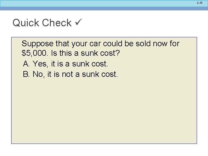 2 -59 Quick Check Suppose that your car could be sold now for $5,