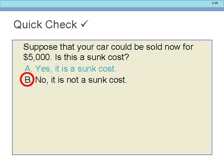 2 -60 Quick Check Suppose that your car could be sold now for $5,