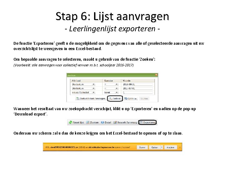 Stap 6: Lijst aanvragen - Leerlingenlijst exporteren - De functie ‘Exporteren’ geeft u de