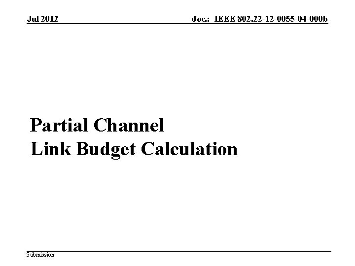 Jul 2012 doc. : IEEE 802. 22 -12 -0055 -04 -000 b Partial Channel