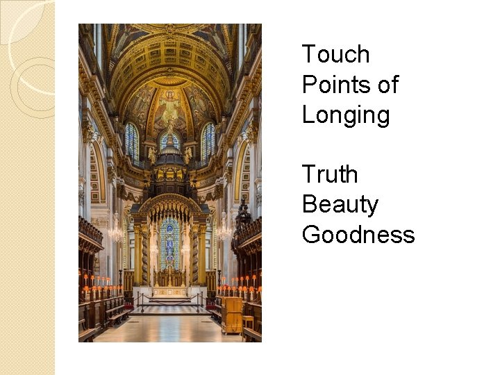 Touch Points of Longing Truth Beauty Goodness 