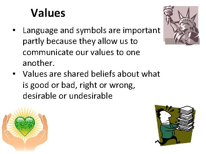 Values • Language and symbols are important partly because they allow us to communicate