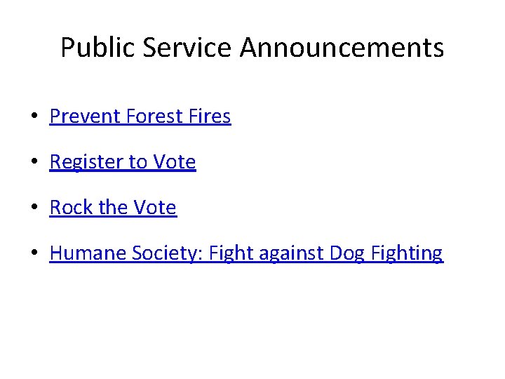 Public Service Announcements • Prevent Forest Fires • Register to Vote • Rock the