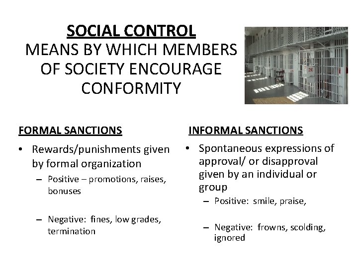 SOCIAL CONTROL MEANS BY WHICH MEMBERS OF SOCIETY ENCOURAGE CONFORMITY FORMAL SANCTIONS INFORMAL SANCTIONS