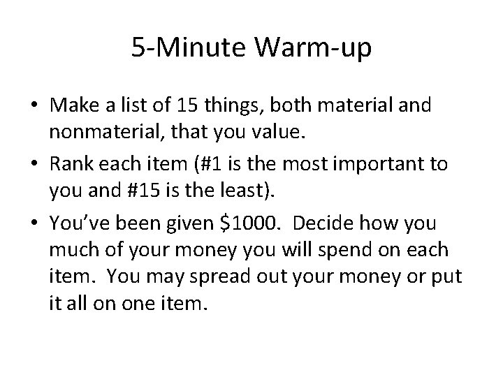 5 -Minute Warm-up • Make a list of 15 things, both material and nonmaterial,