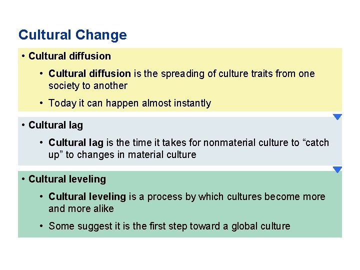 Cultural Change • Cultural diffusion is the spreading of culture traits from one society