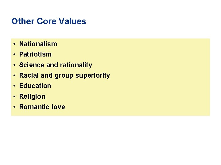 Other Core Values • Nationalism • Patriotism • Science and rationality • Racial and
