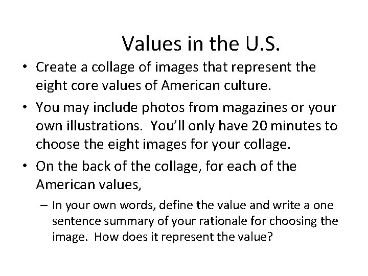 Values in the U. S. • Create a collage of images that represent the
