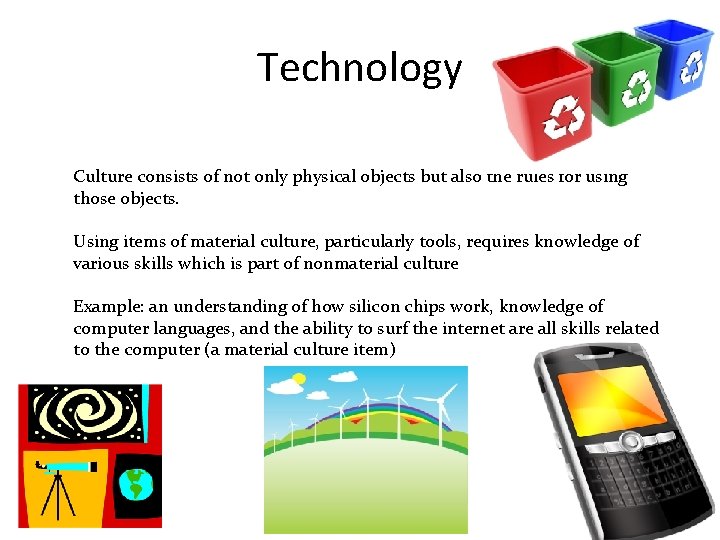 Technology Culture consists of not only physical objects but also the rules for using