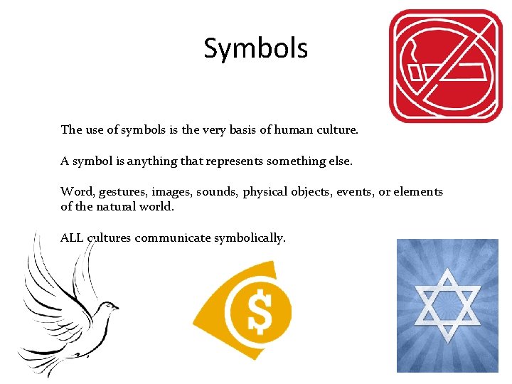 Symbols The use of symbols is the very basis of human culture. A symbol