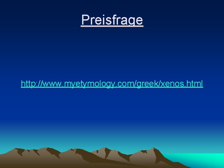 Preisfrage http: //www. myetymology. com/greek/xenos. html 