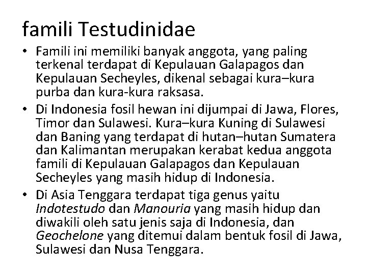 famili Testudinidae • Famili ini memiliki banyak anggota, yang paling terkenal terdapat di Kepulauan famili Testudinidae • Famili ini memiliki banyak anggota, yang paling terkenal terdapat di Kepulauan