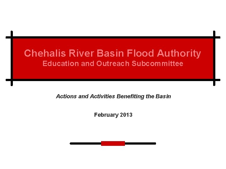 Chehalis River Basin Flood Authority Education and Outreach Subcommittee Actions and Activities Benefiting the