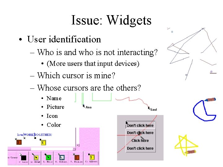 Issue: Widgets • User identification – Who is and who is not interacting? •