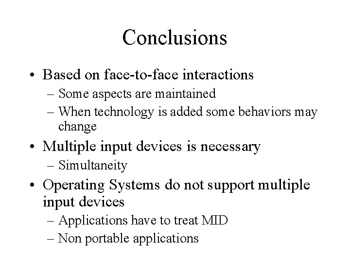 Conclusions • Based on face-to-face interactions – Some aspects are maintained – When technology
