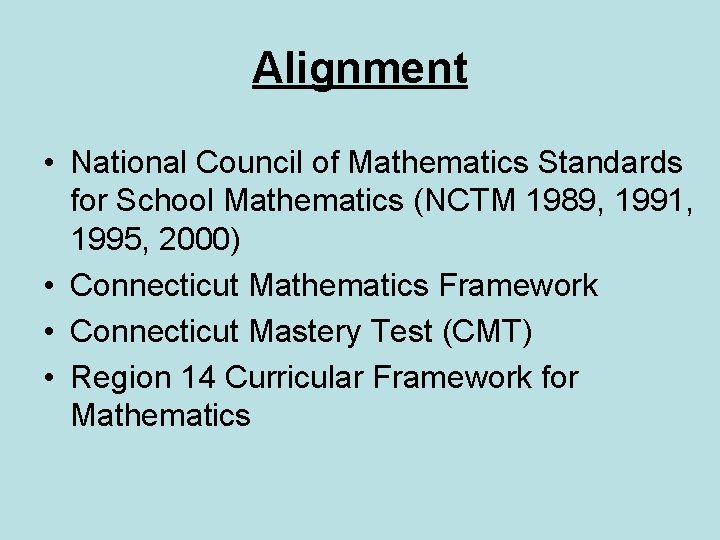 Alignment • National Council of Mathematics Standards for School Mathematics (NCTM 1989, 1991, 1995,