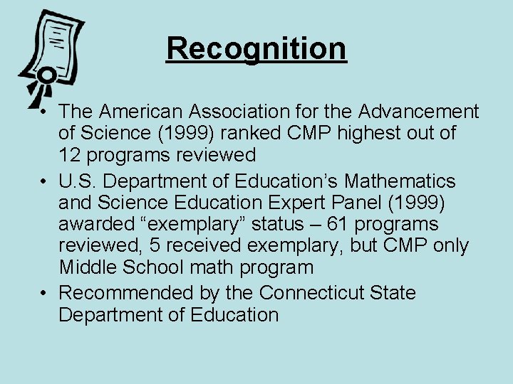 Recognition • The American Association for the Advancement of Science (1999) ranked CMP highest
