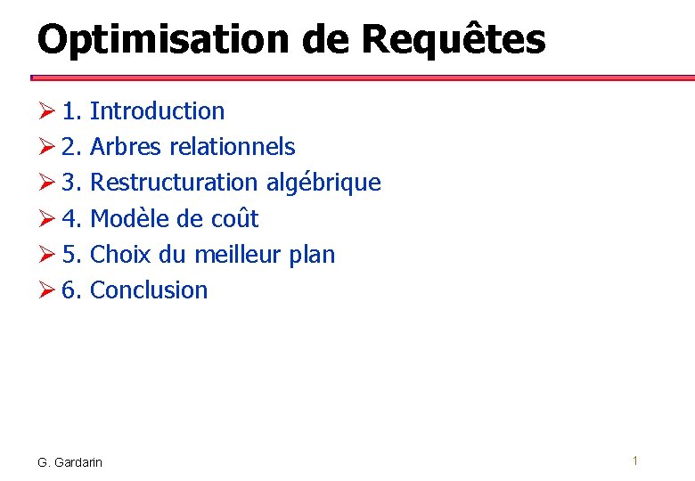 Optimisation de Requêtes Ø 1. Ø 2. Ø 3. Ø 4. Ø 5. Ø