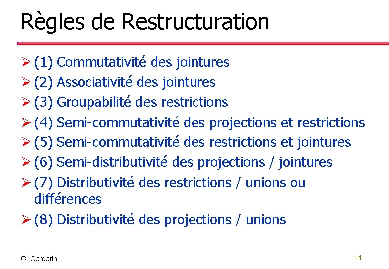 Règles de Restructuration Ø (1) Commutativité des jointures Ø (2) Associativité des jointures Ø