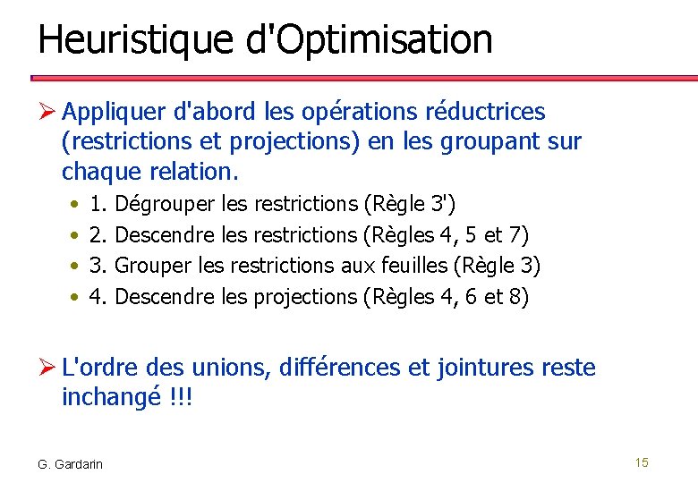 Heuristique d'Optimisation Ø Appliquer d'abord les opérations réductrices (restrictions et projections) en les groupant