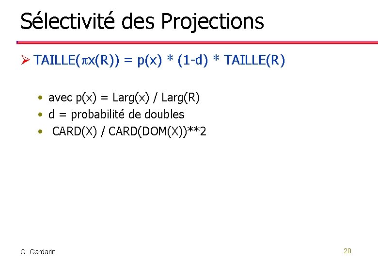 Sélectivité des Projections Ø TAILLE(px(R)) = p(x) * (1 -d) * TAILLE(R) • avec