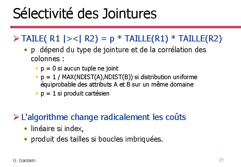 Sélectivité des Jointures Ø TAILE( R 1 |><| R 2) = p * TAILLE(R