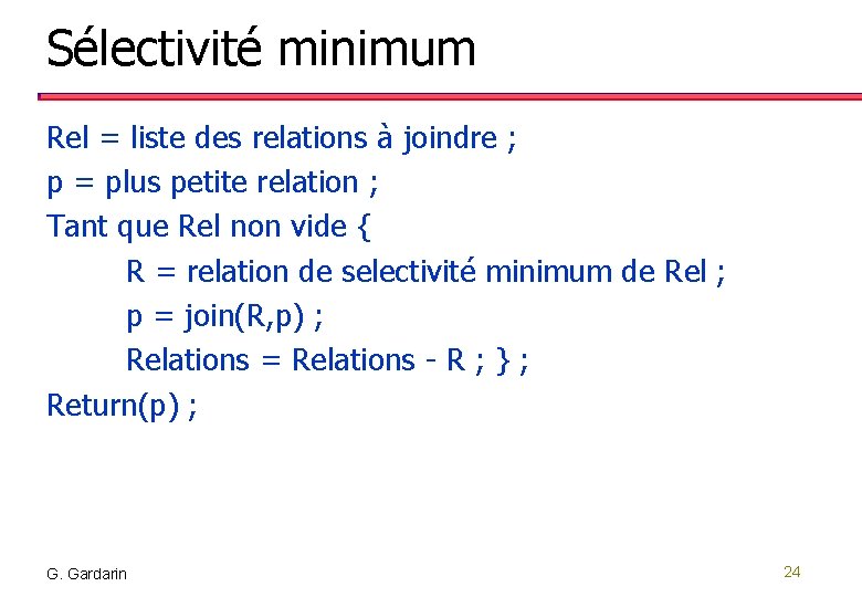 Sélectivité minimum Rel = liste des relations à joindre ; p = plus petite