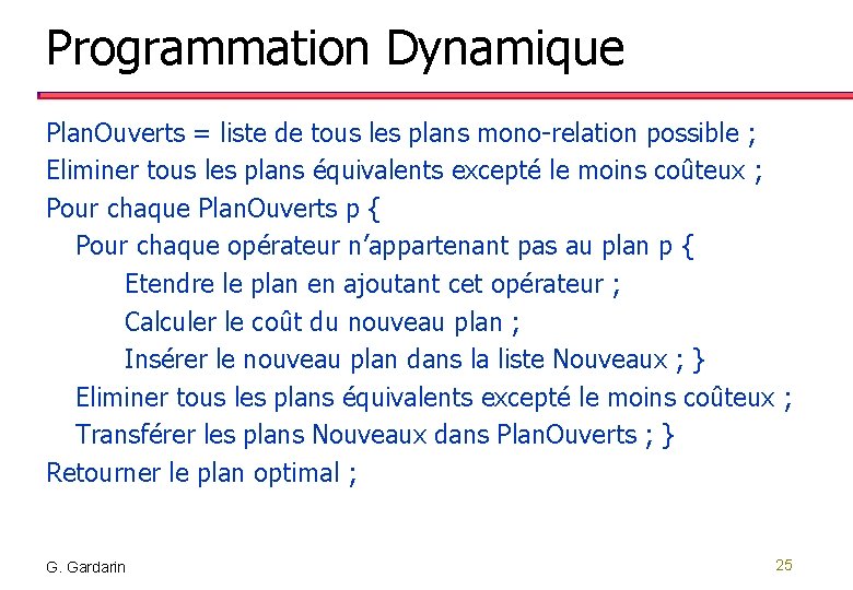 Programmation Dynamique Plan. Ouverts = liste de tous les plans mono-relation possible ; Eliminer