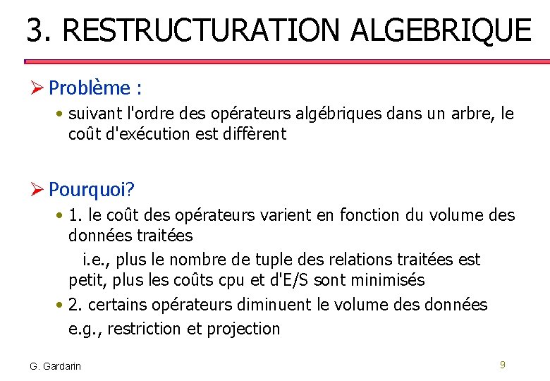 3. RESTRUCTURATION ALGEBRIQUE Ø Problème : • suivant l'ordre des opérateurs algébriques dans un