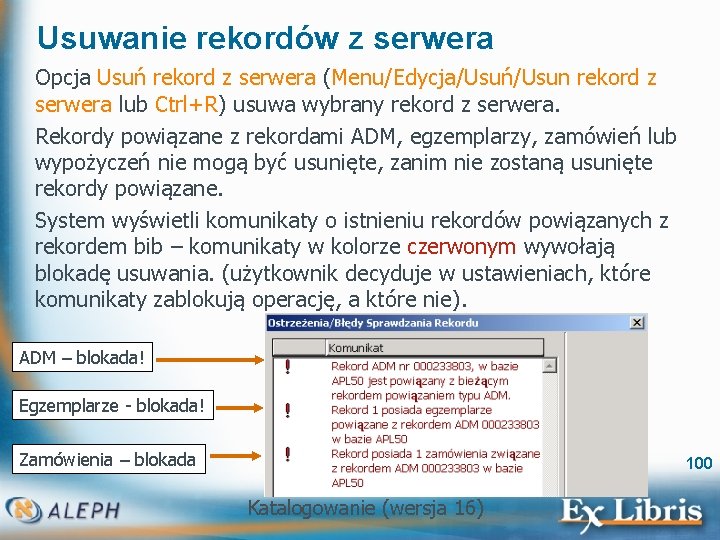 Usuwanie rekordów z serwera Opcja Usuń rekord z serwera (Menu/Edycja/Usuń/Usun rekord z serwera lub