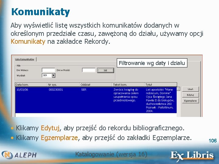 Komunikaty Aby wyświetlić listę wszystkich komunikatów dodanych w określonym przedziale czasu, zawężoną do działu,