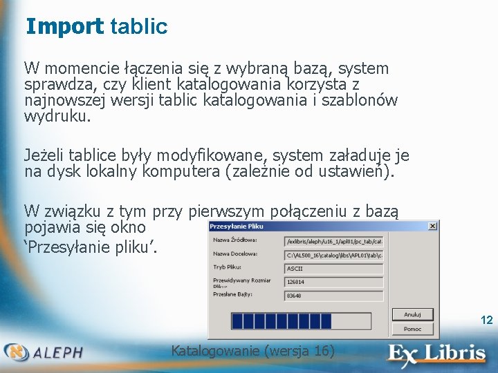 Import tablic W momencie łączenia się z wybraną bazą, system sprawdza, czy klient katalogowania