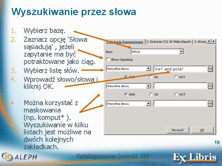 Wyszukiwanie przez słowa 1. 2. 3. 4. • • Wybierz bazę. Zaznacz opcję ‘Słowa