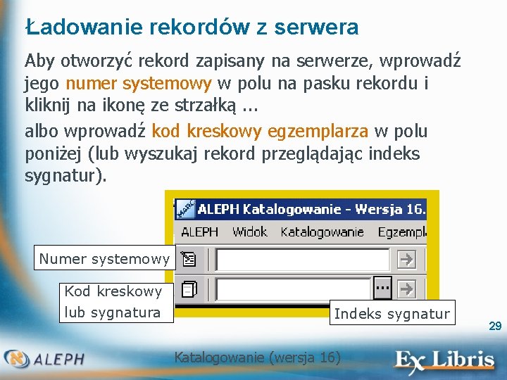 Ładowanie rekordów z serwera Aby otworzyć rekord zapisany na serwerze, wprowadź jego numer systemowy