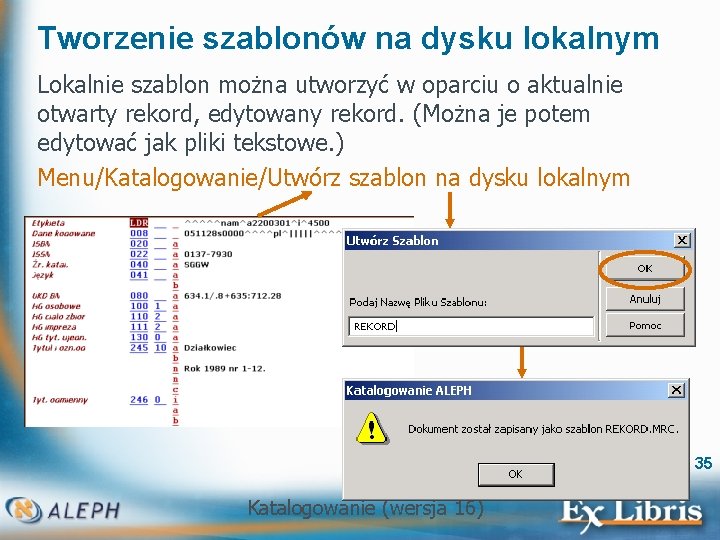 Tworzenie szablonów na dysku lokalnym Lokalnie szablon można utworzyć w oparciu o aktualnie otwarty