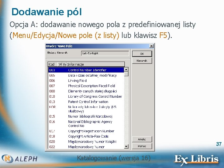 Dodawanie pól Opcja A: dodawanie nowego pola z predefiniowanej listy (Menu/Edycja/Nowe pole (z listy)