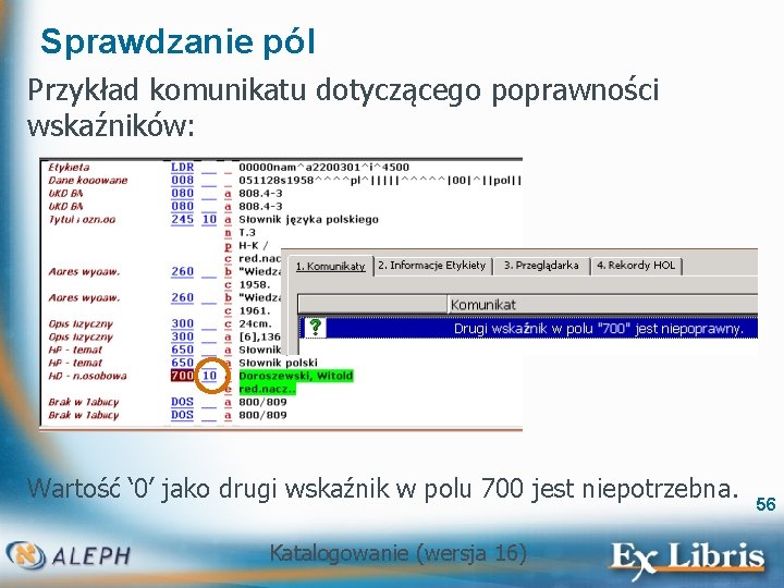 Sprawdzanie pól Przykład komunikatu dotyczącego poprawności wskaźników: Wartość ‘ 0’ jako drugi wskaźnik w