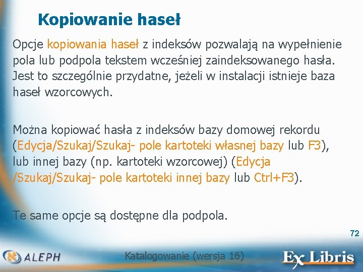 Kopiowanie haseł Opcje kopiowania haseł z indeksów pozwalają na wypełnienie pola lub podpola tekstem