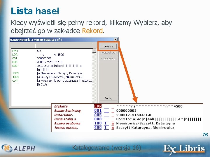 Lista haseł Kiedy wyświetli się pełny rekord, klikamy Wybierz, aby obejrzeć go w zakładce